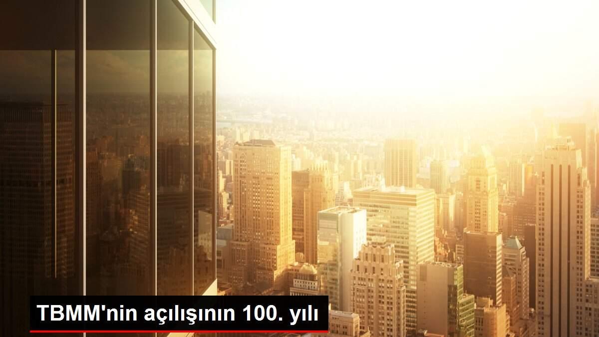 TBMM'nin açılışının 100. yılı TBMM'nin açılışının 100. yılı