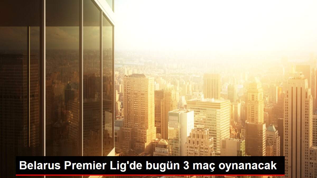 Belarus Premier Lig'de bugün 3 maç oynanacak