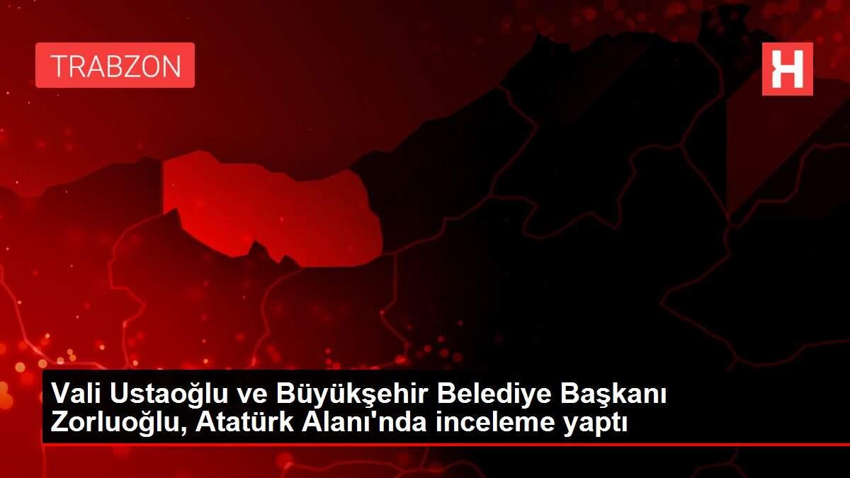 Vali Ustaoğlu ve Büyükşehir Belediye Başkanı Zorluoğlu, Atatürk Alanı'nda inceleme yaptı Vali Ustaoğlu ve Büyükşehir Belediye Başkanı Zorluoğlu, Atatürk Alanı'nda inceleme yaptı