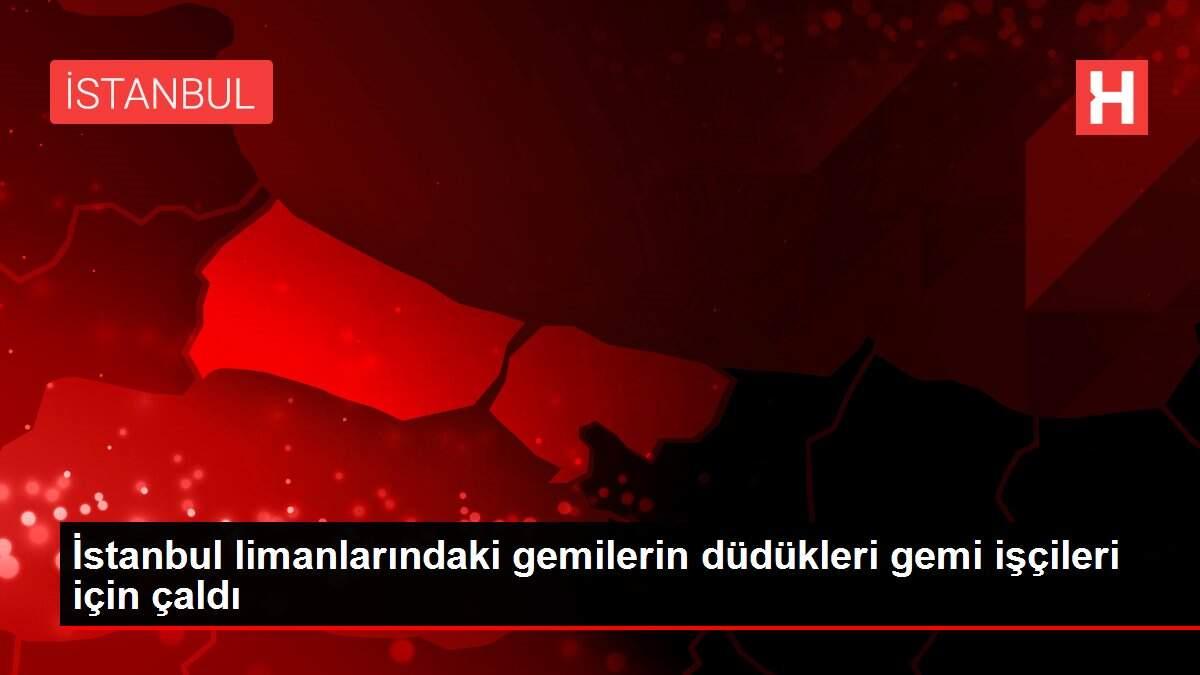 İstanbul limanlarındaki gemilerin düdükleri gemi işçileri için çaldı