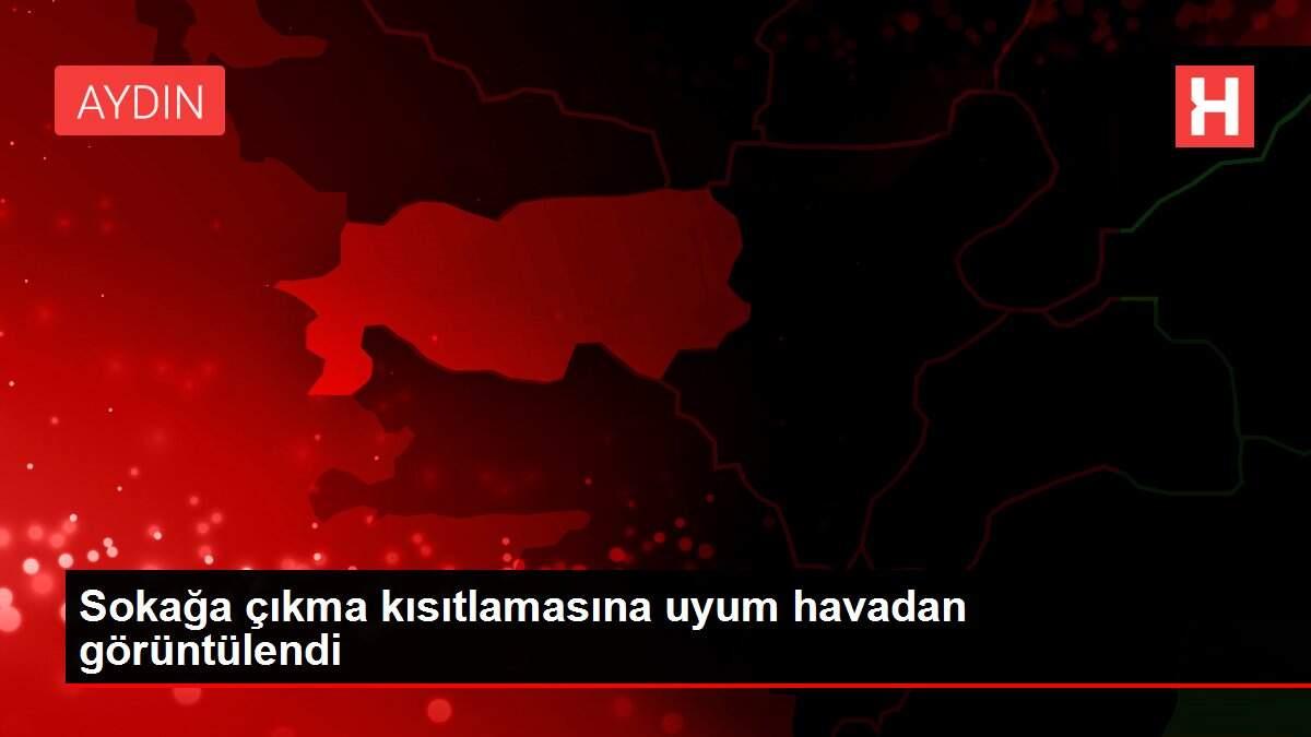 Sokağa çıkma kısıtlamasına uyum havadan görüntülendi