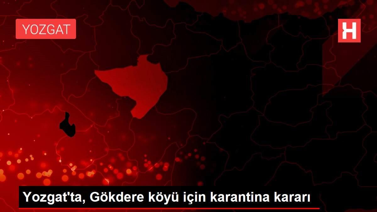 Yozgat'ta, Gökdere köyü için karantina kararı