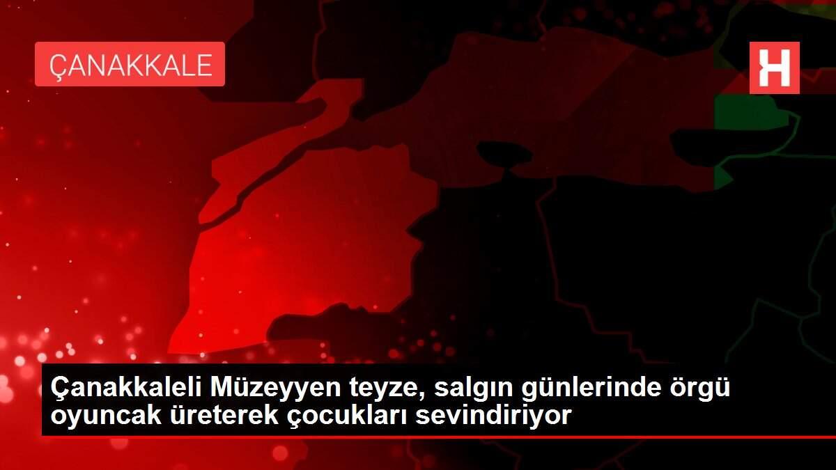 Çanakkaleli Müzeyyen teyze, salgın günlerinde örgü oyuncak üreterek çocukları sevindiriyor