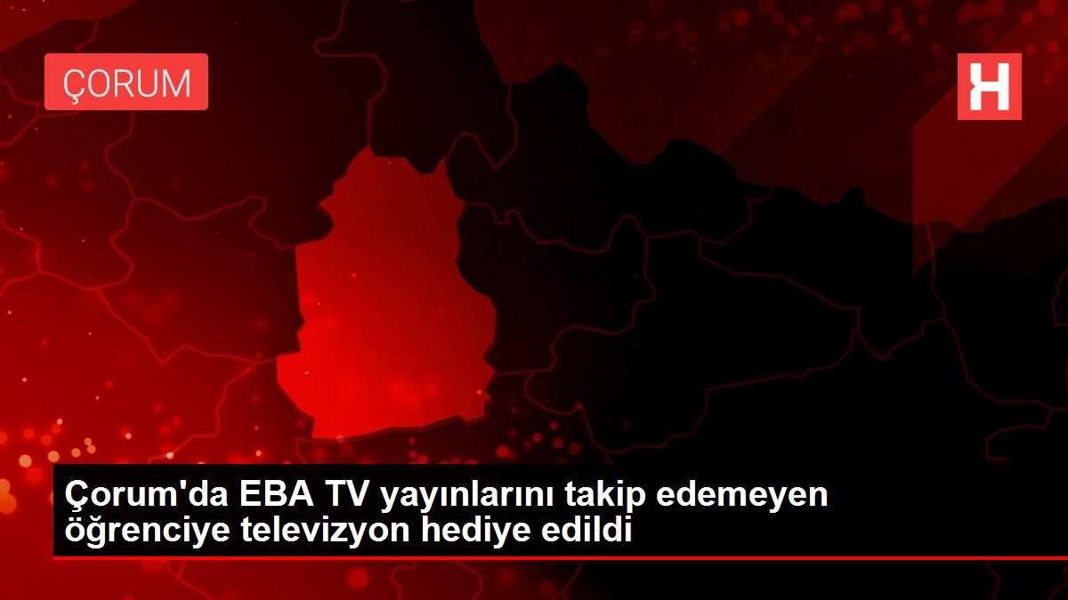 Çorum'da EBA TV yayınlarını takip edemeyen öğrenciye televizyon hediye edildi Çorum'da EBA TV yayınlarını takip edemeyen öğrenciye televizyon hediye edildi