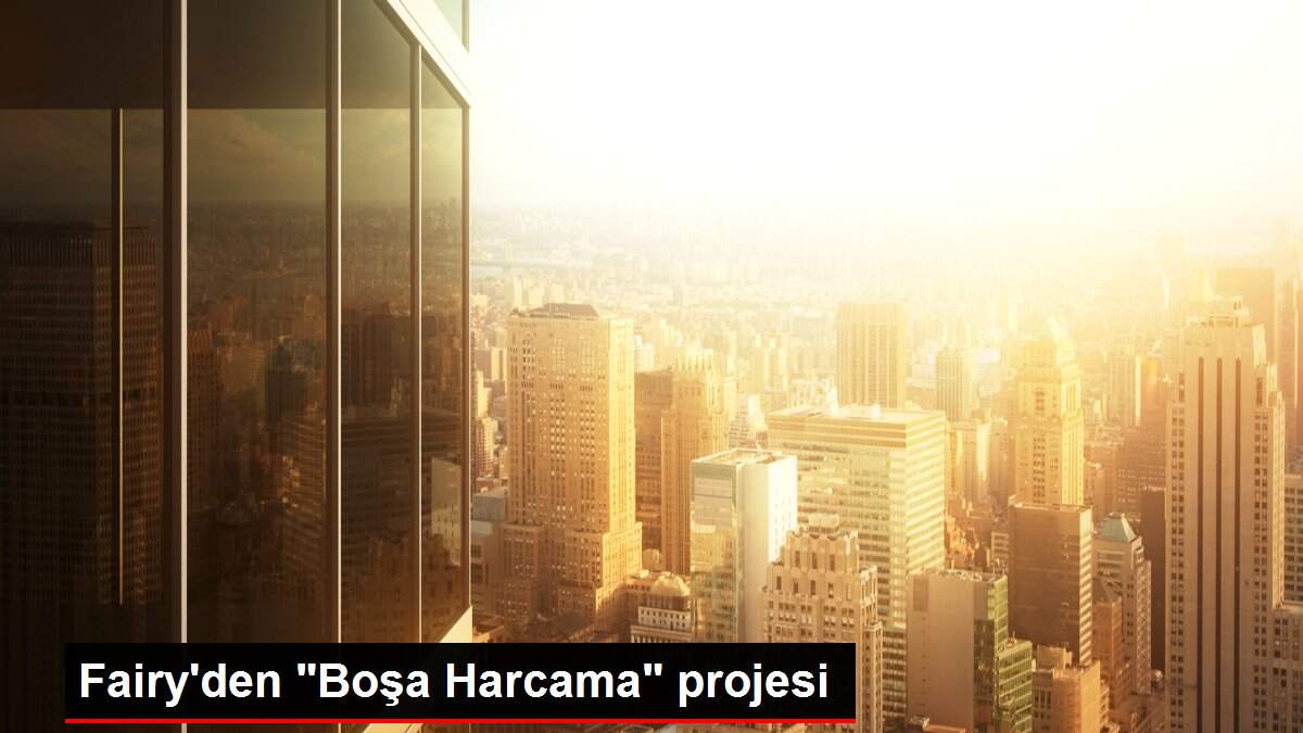Fairy'den 'Boşa Harcama' projesi