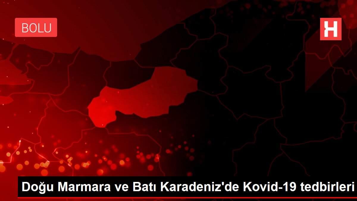 Doğu Marmara ve Batı Karadeniz'de Kovid-19 tedbirleri