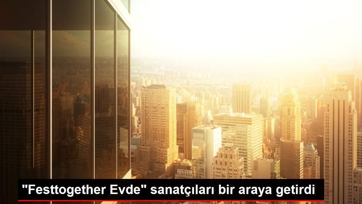 'Festtogether Evde' sanatçıları bir araya getirdi