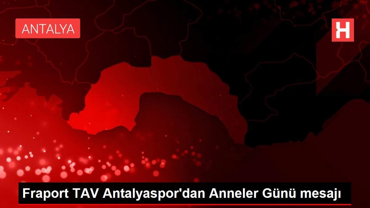 Fraport TAV Antalyaspor'dan Anneler Günü mesajı