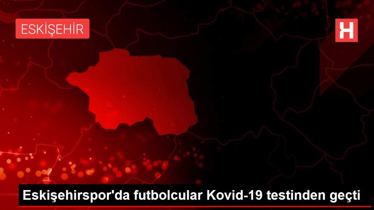 Eskişehirspor'da futbolcular Kovid-19 testinden geçti