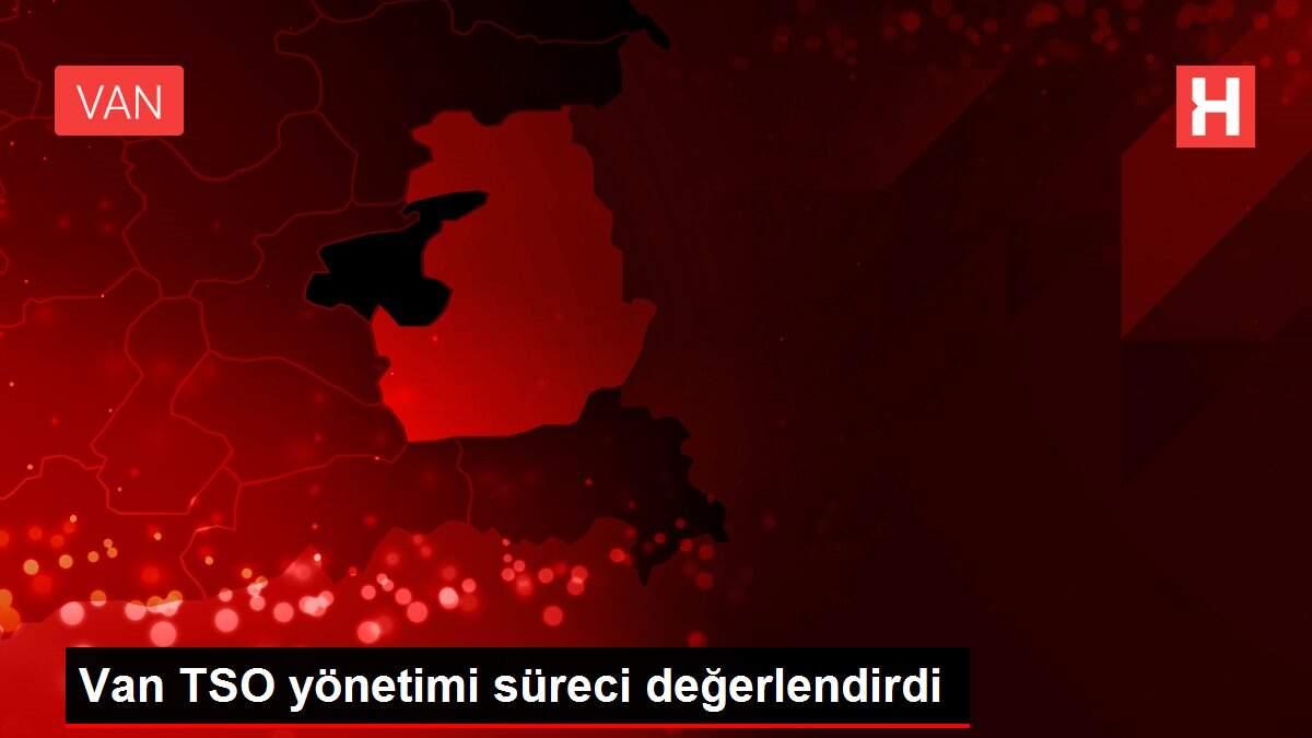 Van TSO yönetimi süreci değerlendirdi
