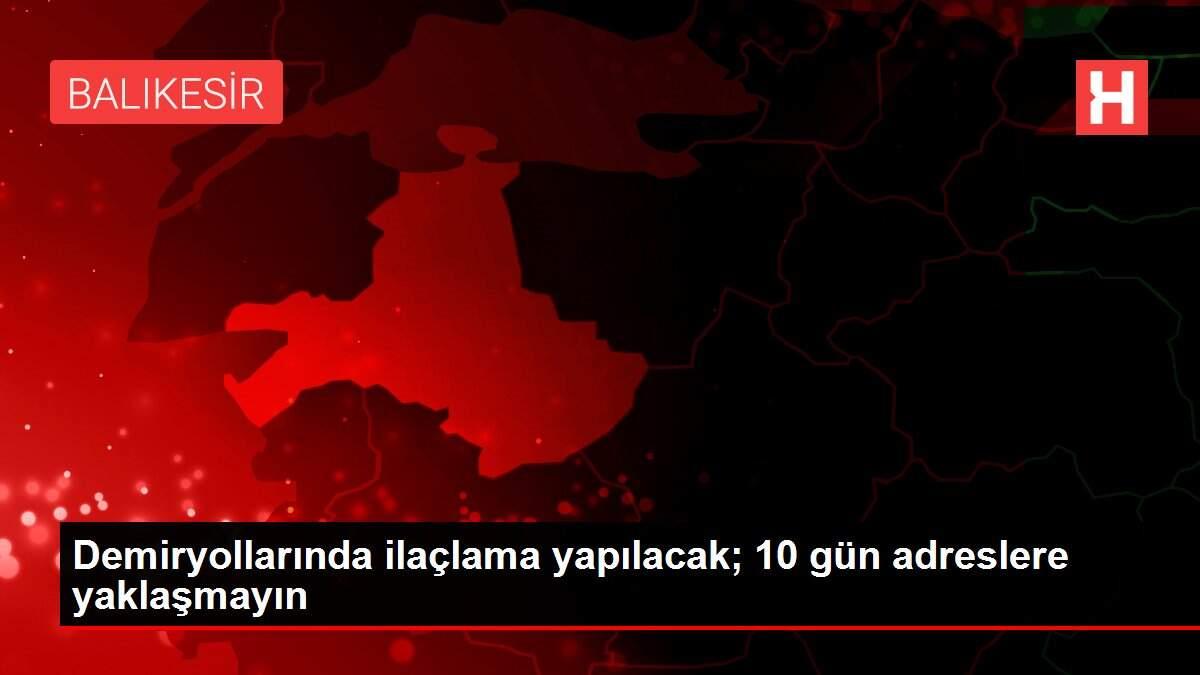 Demiryollarında ilaçlama yapılacak; 10 gün adreslere yaklaşmayın Demiryollarında ilaçlama yapılacak; 10 gün adreslere yaklaşmayın