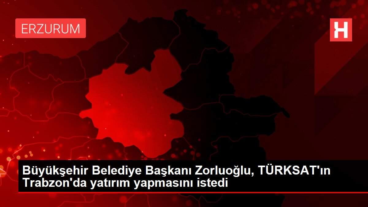 Büyükşehir Belediye Başkanı Zorluoğlu, TÜRKSAT'ın Trabzon'da yatırım yapmasını istedi Büyükşehir Belediye Başkanı Zorluoğlu, TÜRKSAT'ın Trabzon'da yatırım yapmasını istedi