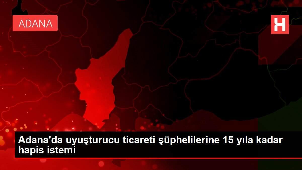 Adana'da uyuşturucu ticareti şüphelilerine 15 yıla kadar hapis istemi Adana'da uyuşturucu ticareti şüphelilerine 15 yıla kadar hapis istemi