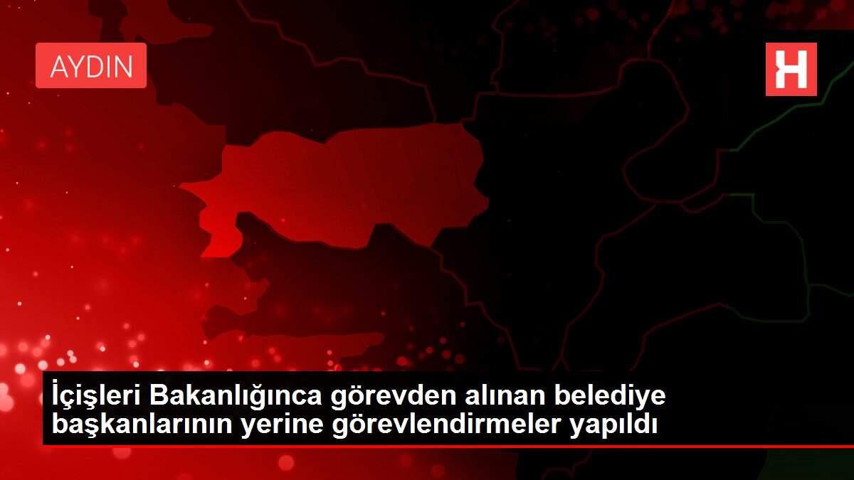 İçişleri Bakanlığınca görevden alınan belediye başkanlarının yerine görevlendirmeler yapıldı