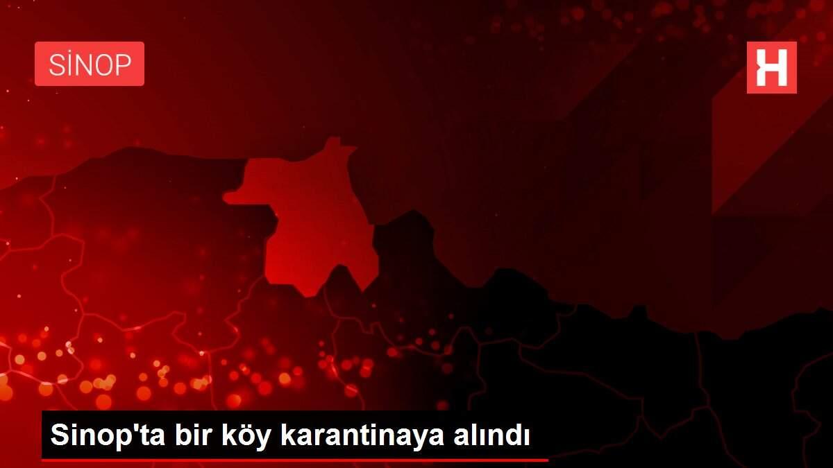 Sinop'ta bir köy karantinaya alındı Sinop'ta bir köy karantinaya alındı