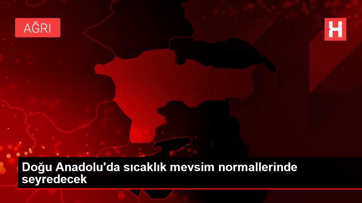 Doğu Anadolu'da sıcaklık mevsim normallerinde seyredecek