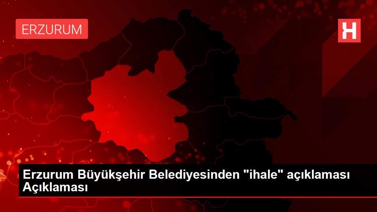 Erzurum Büyükşehir Belediyesinden 'ihale' açıklaması Açıklaması