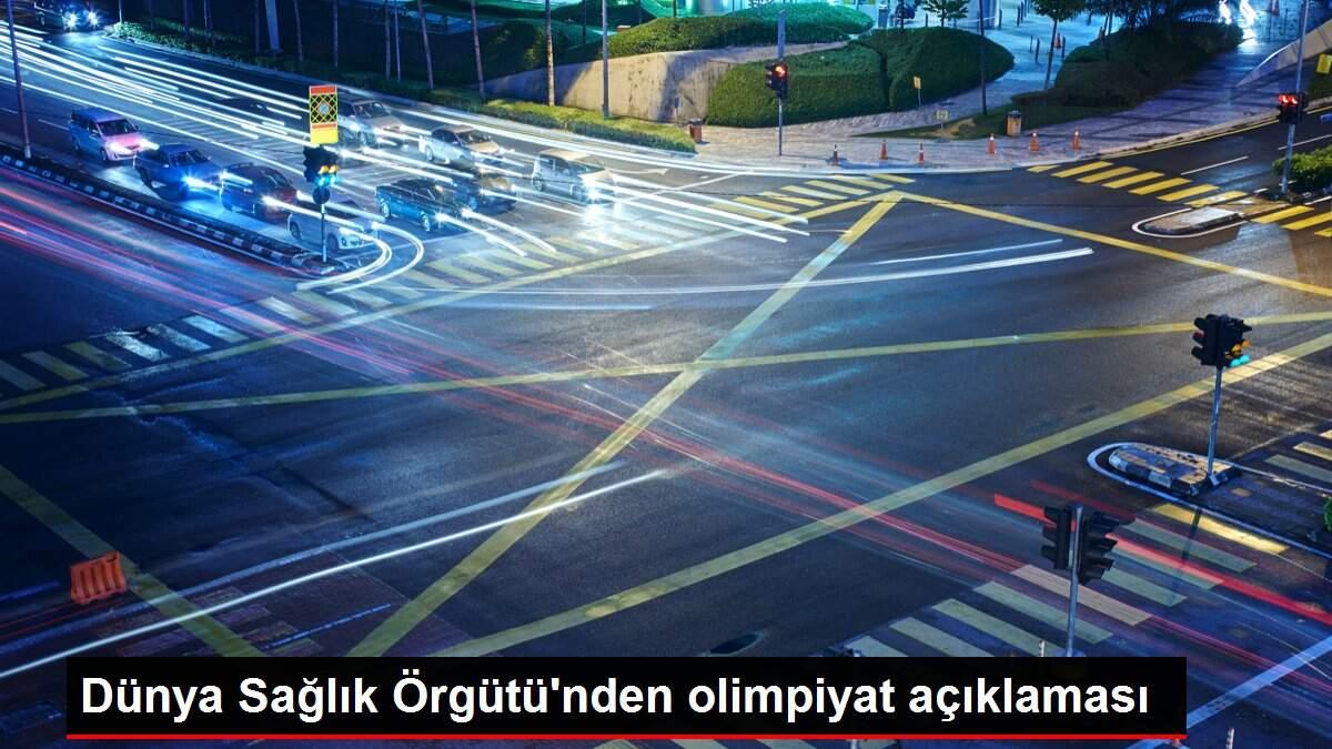 Dünya Sağlık Örgütü'nden olimpiyat açıklaması
