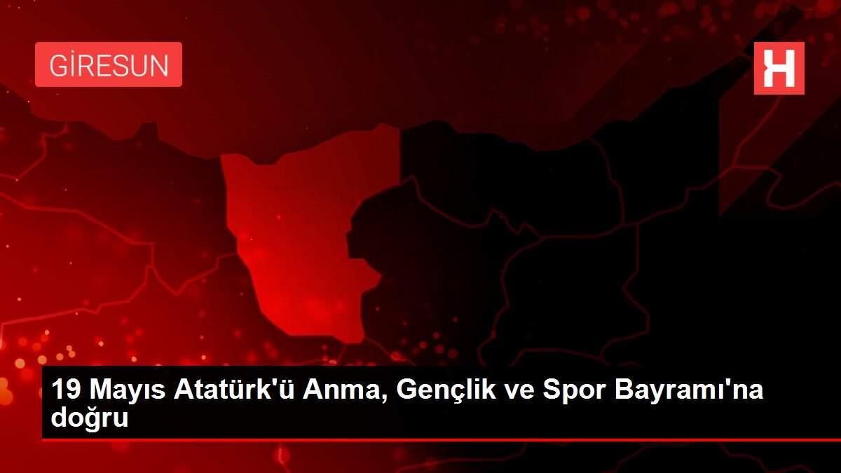 19 Mayıs Atatürk'ü Anma, Gençlik ve Spor Bayramı'na doğru