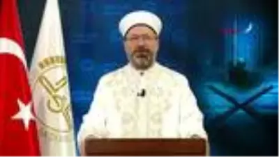 Diyanet İşleri Başkanı Erbaş’tan ’Kadir Gecesi’ mesajı