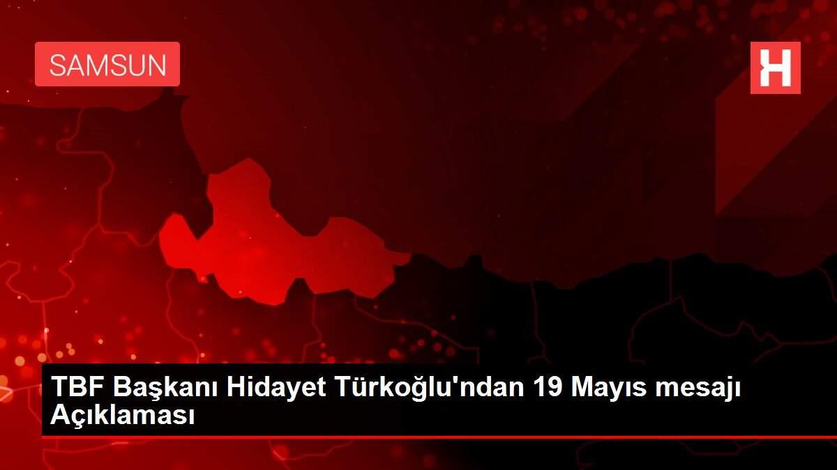 TBF Başkanı Hidayet Türkoğlu'ndan 19 Mayıs mesajı Açıklaması