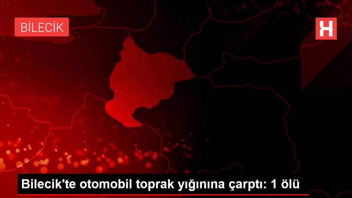 Bilecik'te otomobil toprak yığınına çarptı: 1 ölü
