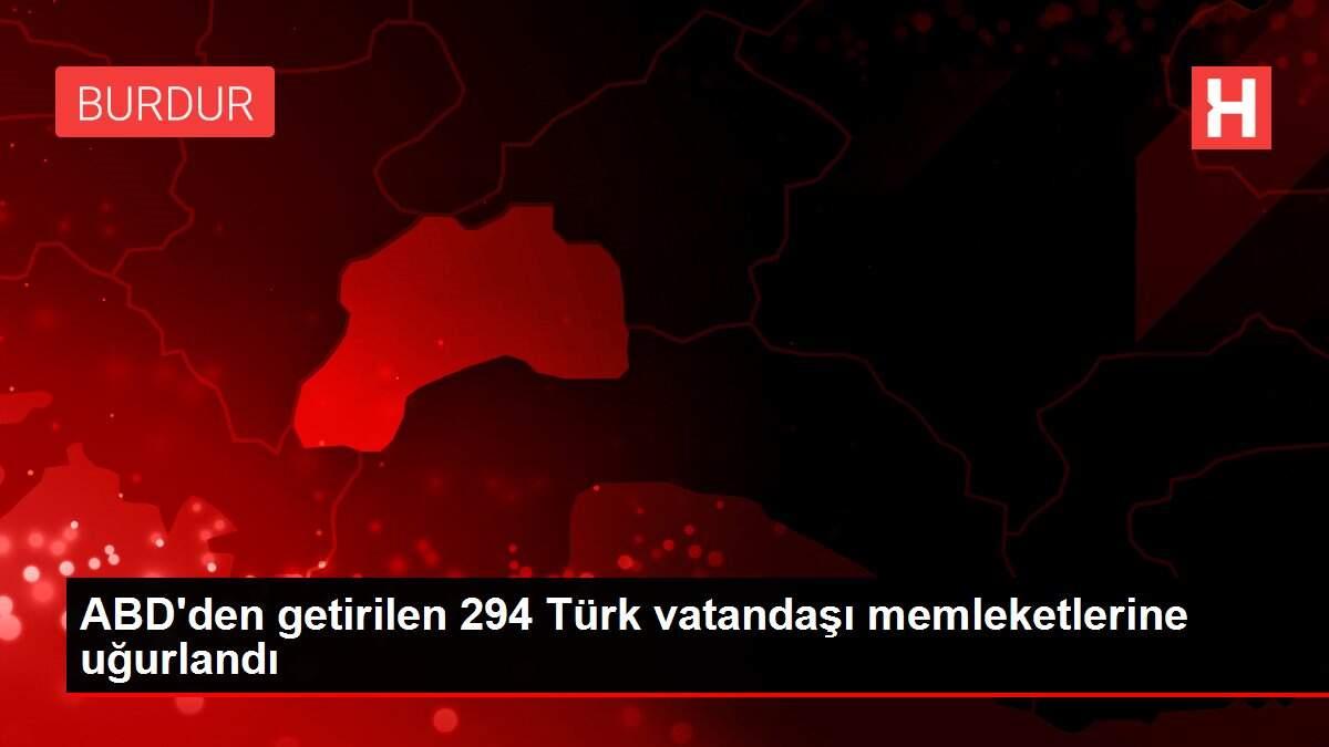 ABD'den getirilen 294 Türk vatandaşı memleketlerine uğurlandı