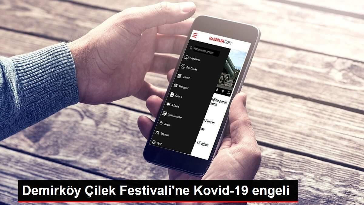 Demirköy Çilek Festivali'ne Kovid-19 engeli Demirköy Çilek Festivali'ne Kovid-19 engeli