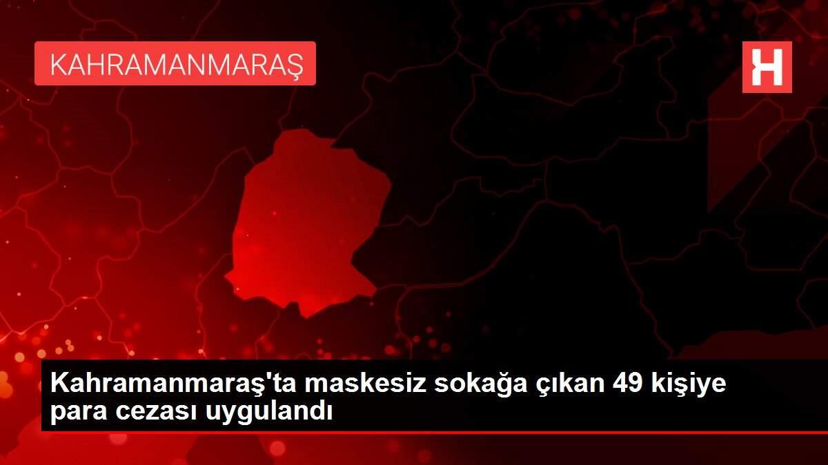 Kahramanmaraş'ta maskesiz sokağa çıkan 49 kişiye para cezası uygulandı Kahramanmaraş'ta maskesiz sokağa çıkan 49 kişiye para cezası uygulandı