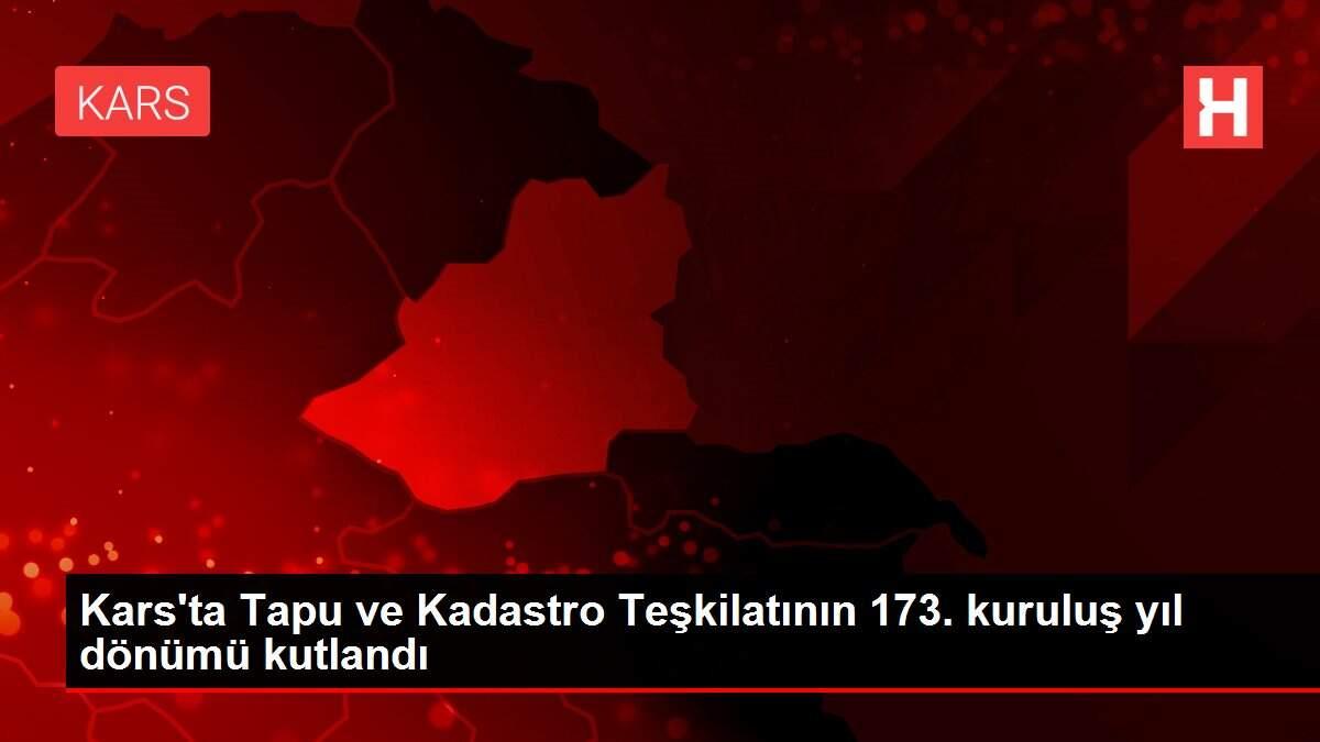 Kars'ta Tapu ve Kadastro Teşkilatının 173. kuruluş yıl dönümü kutlandı