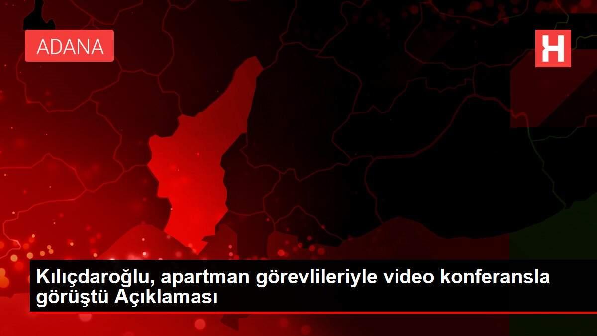 Kılıçdaroğlu, apartman görevlileriyle video konferansla görüştü Açıklaması