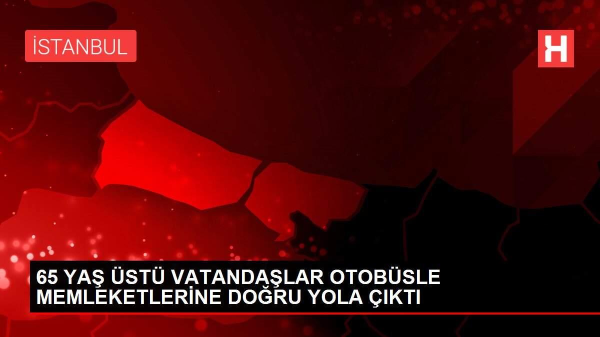 65 YAŞ ÜSTÜ VATANDAŞLAR OTOBÜSLE MEMLEKETLERİNE DOĞRU YOLA ÇIKTI 65 YAŞ ÜSTÜ VATANDAŞLAR OTOBÜSLE MEMLEKETLERİNE DOĞRU YOLA ÇIKTI