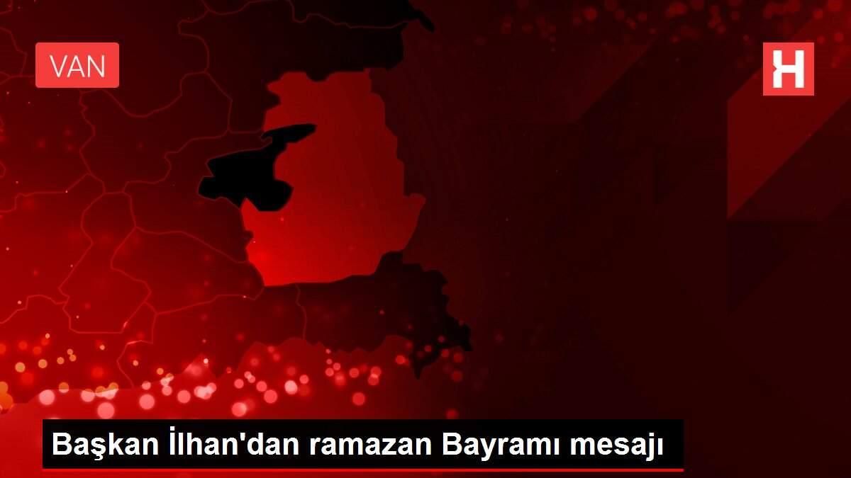 Başkan İlhan'dan ramazan Bayramı mesajı