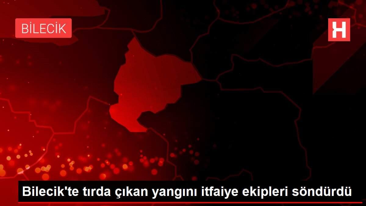 Bilecik'te tırda çıkan yangını itfaiye ekipleri söndürdü