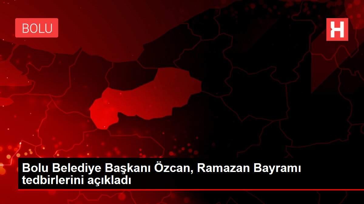 Bolu Belediye Başkanı Özcan, Ramazan Bayramı tedbirlerini açıkladı