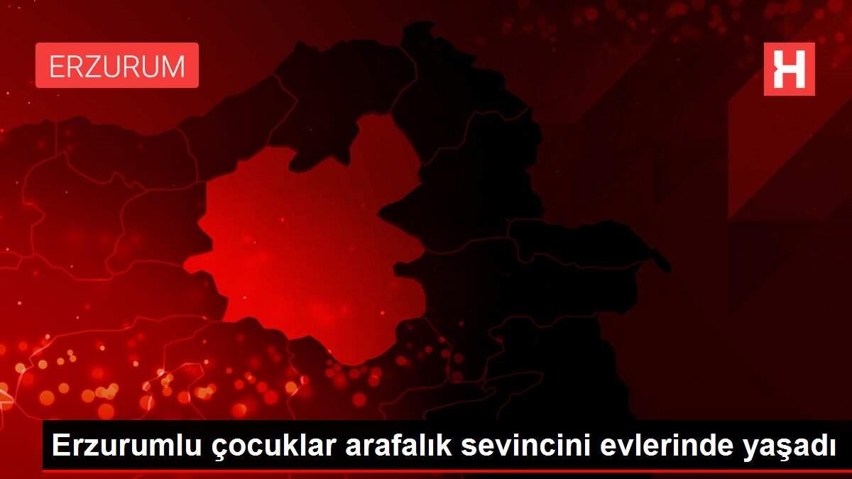 Erzurumlu çocuklar arafalık sevincini evlerinde yaşadı