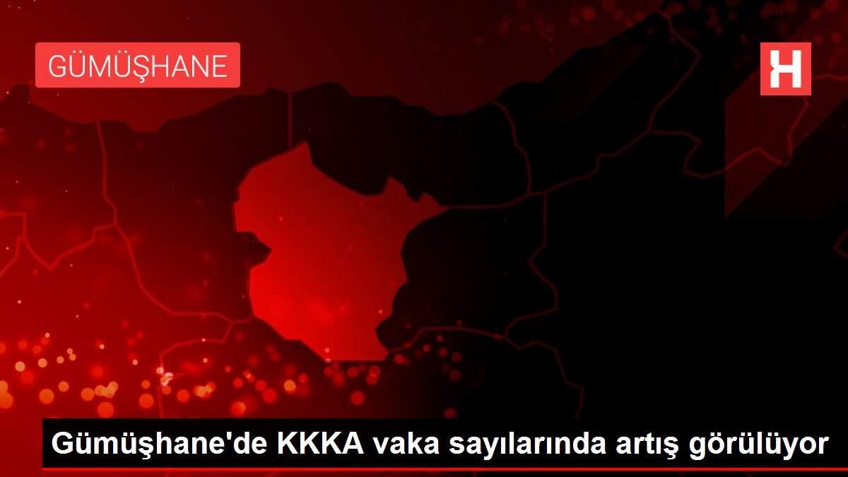 Gümüşhane'de KKKA vaka sayılarında artış görülüyor