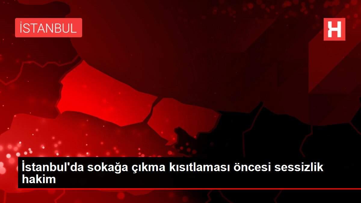 İstanbul'da sokağa çıkma kısıtlaması öncesi sessizlik hakim İstanbul'da sokağa çıkma kısıtlaması öncesi sessizlik hakim