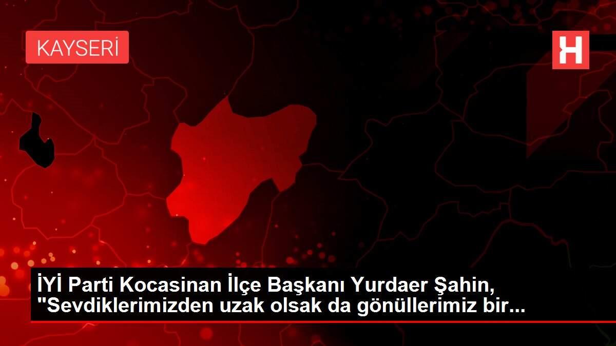 İYİ Parti Kocasinan İlçe Başkanı Yurdaer Şahin, İYİ Parti Kocasinan İlçe Başkanı Yurdaer Şahin,
