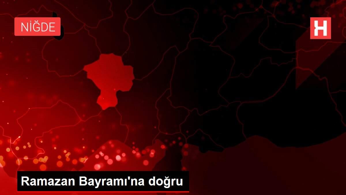 Ramazan Bayramı'na doğru Ramazan Bayramı'na doğru