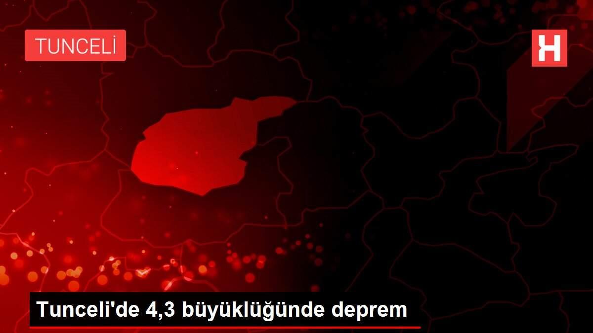 Tunceli’de 4,3 büyüklüğünde deprem