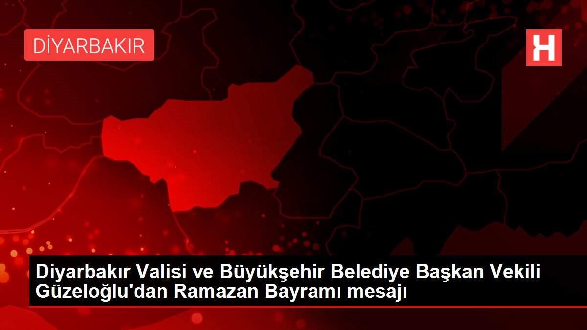 Diyarbakır Valisi ve Büyükşehir Belediye Başkan Vekili Güzeloğlu'dan Ramazan Bayramı mesajı