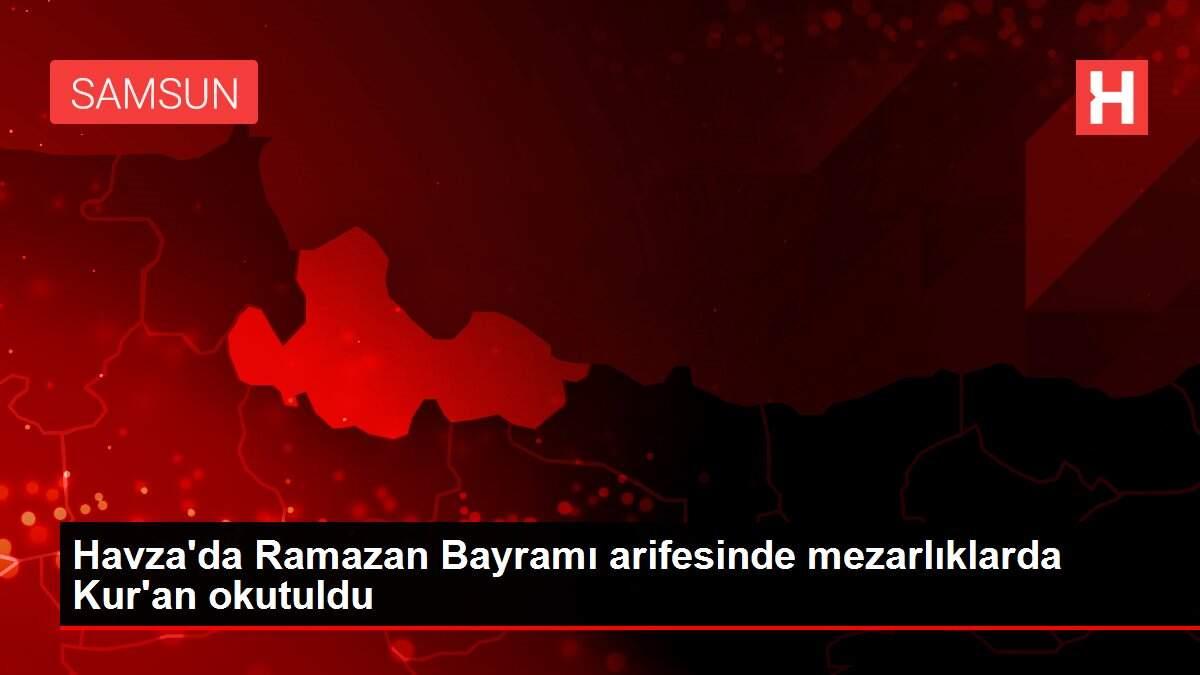 Havza'da Ramazan Bayramı arifesinde mezarlıklarda Kur'an okutuldu