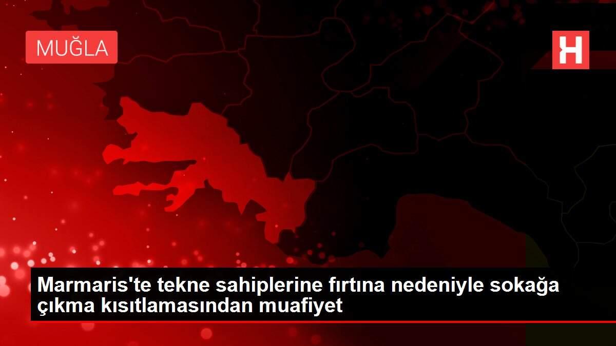 Marmaris'te tekne sahiplerine fırtına nedeniyle sokağa çıkma kısıtlamasından muafiyet Marmaris'te tekne sahiplerine fırtına nedeniyle sokağa çıkma kısıtlamasından muafiyet