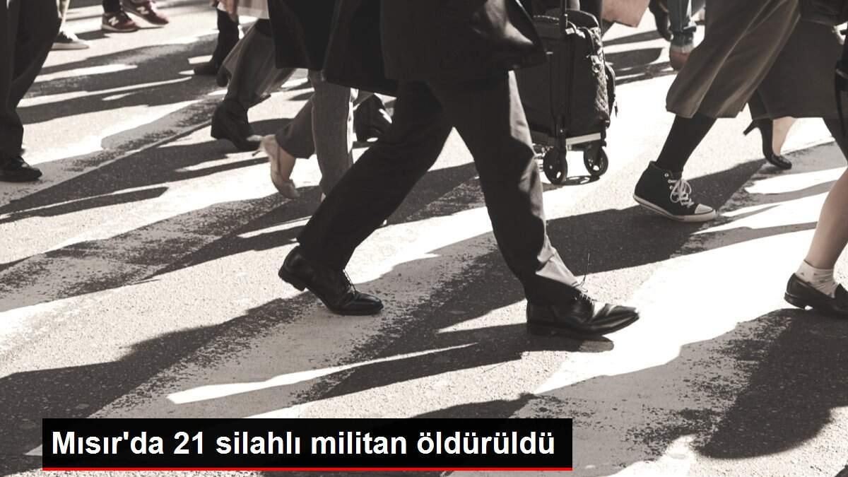 Mısır'da 21 silahlı militan öldürüldü