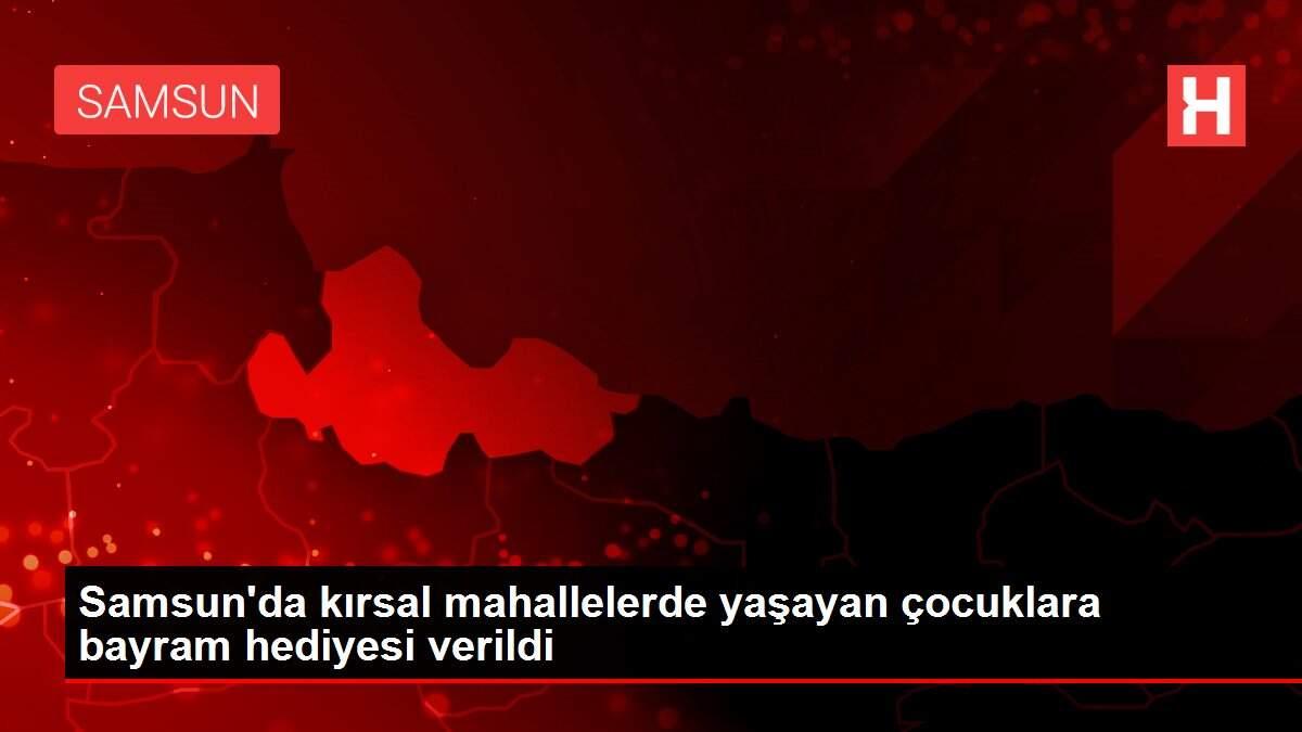 Samsun'da kırsal mahallelerde yaşayan çocuklara bayram hediyesi verildi