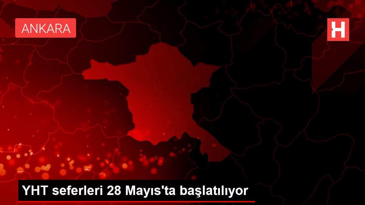 YHT seferleri 28 Mayıs'ta başlatılıyor YHT seferleri 28 Mayıs'ta başlatılıyor