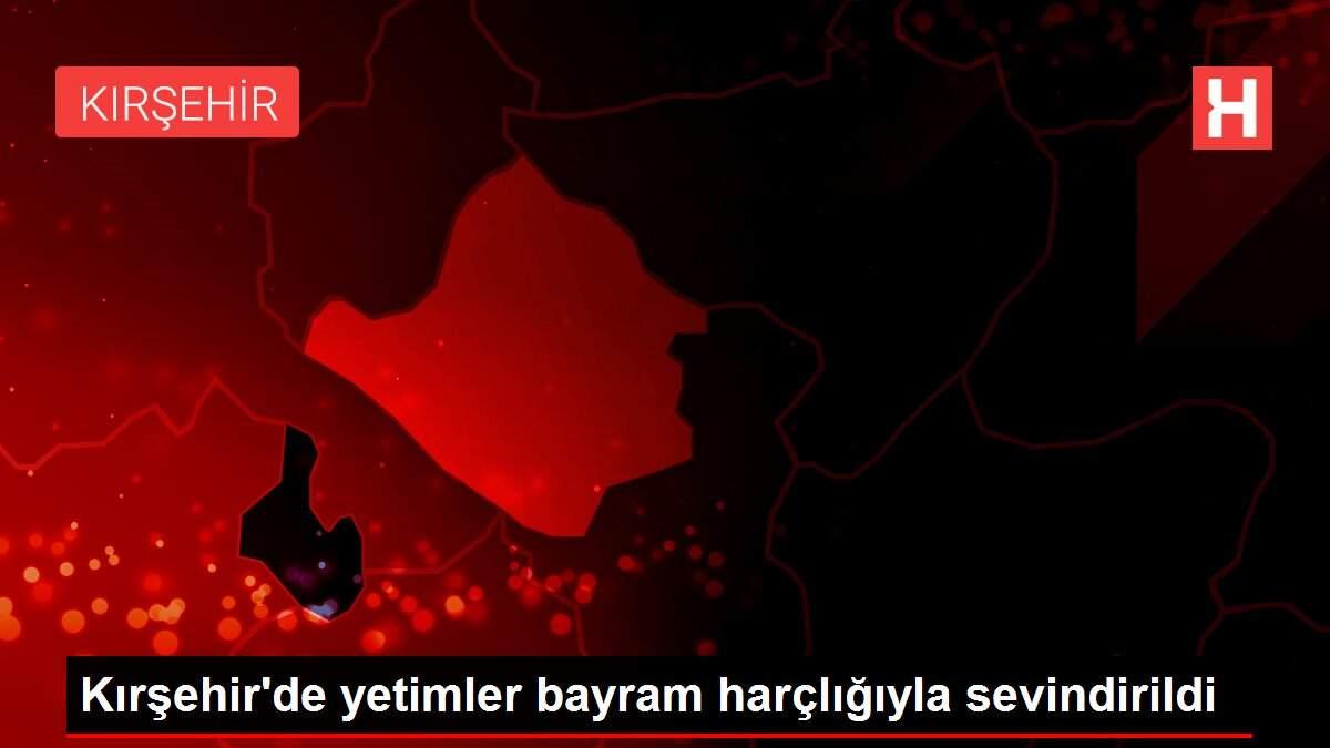 Kırşehir'de yetimler bayram harçlığıyla sevindirildi