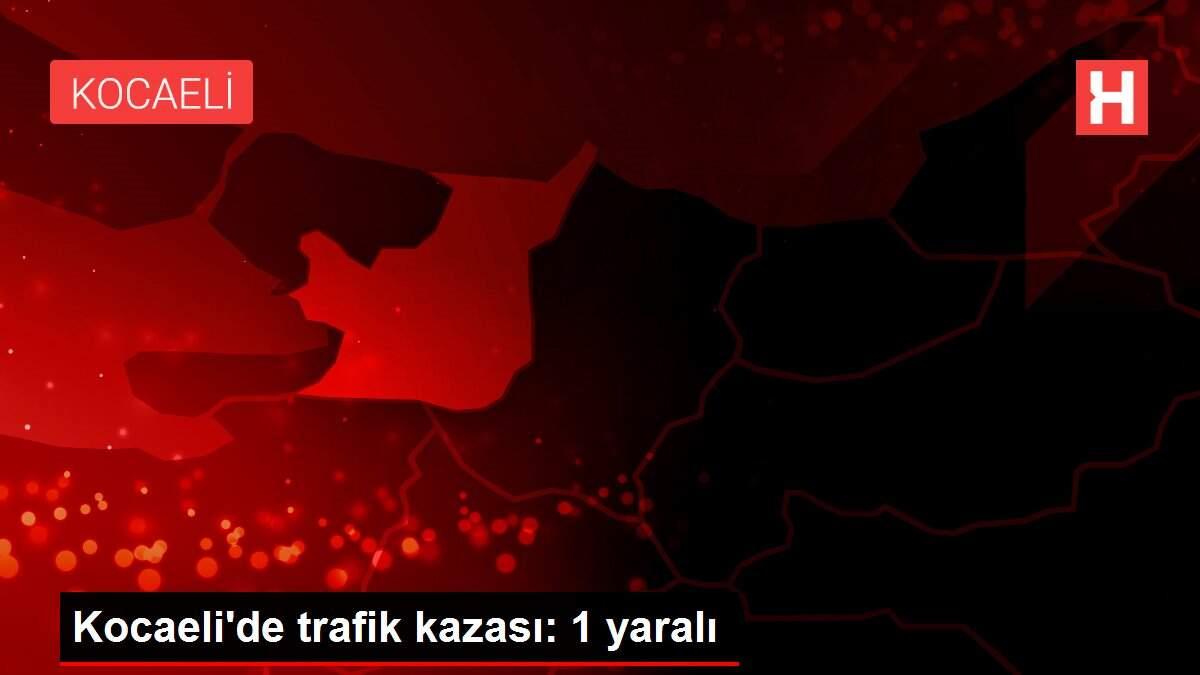 Kocaeli'de trafik kazası: 1 yaralı