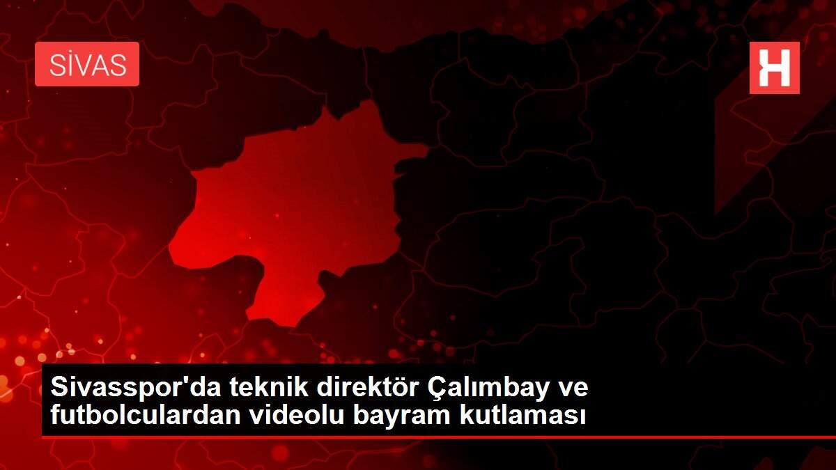 Sivasspor'da teknik direktör Çalımbay ve futbolculardan videolu bayram kutlaması